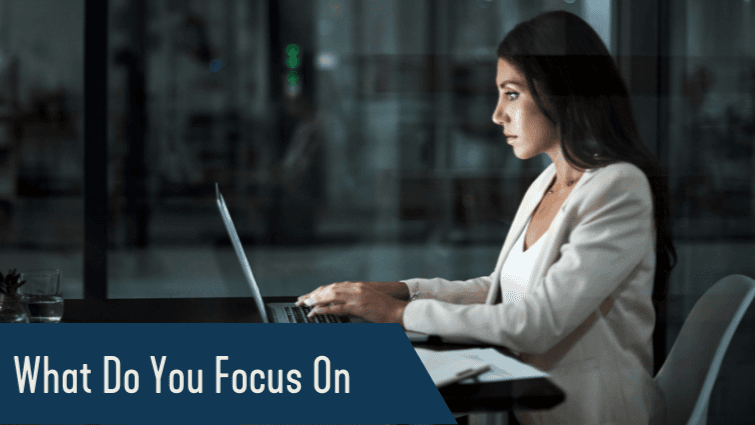 The Power of Intentional Thinking and How It Can Change Your Life: What Do You Focus On?